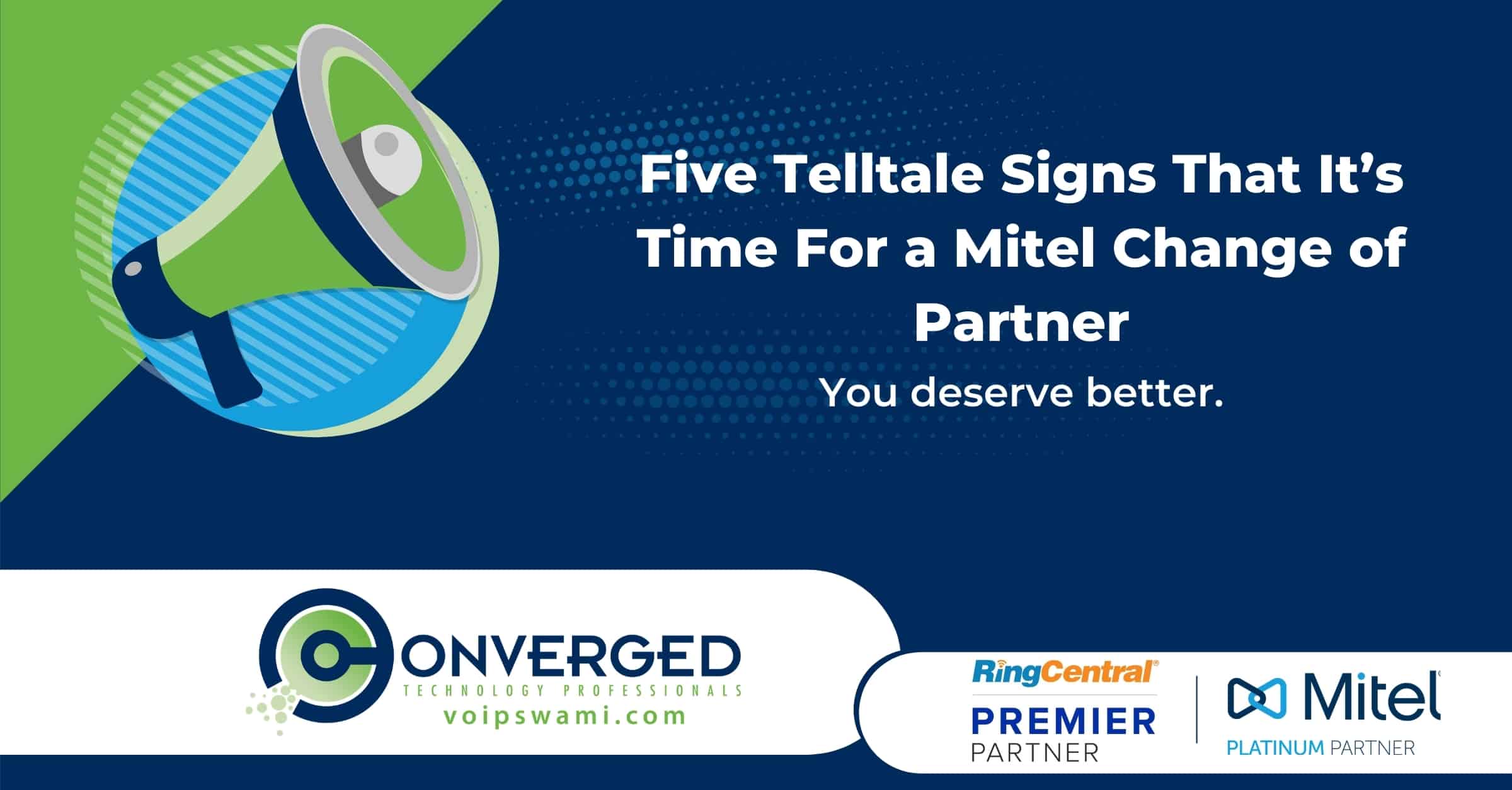 Five Telltale Signs That It’s Time For a Mitel Change of Partner
