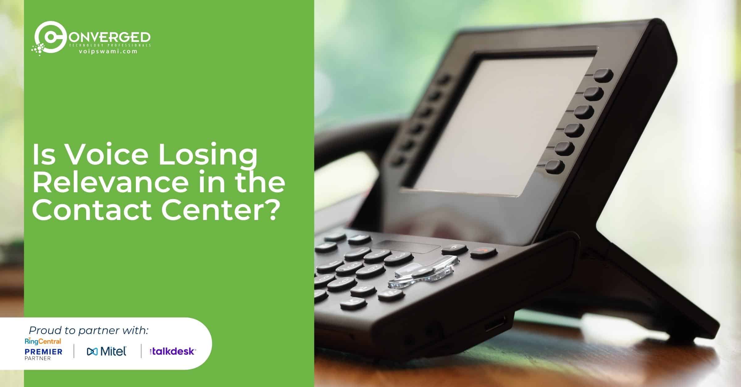 Is Voice Losing Relevance in the Contact Center - li