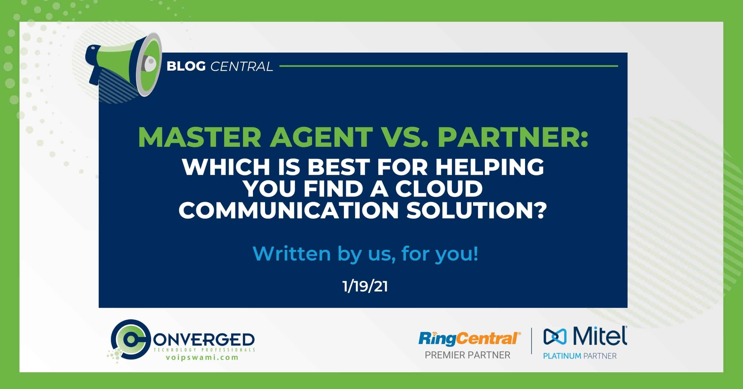 Master Agent vs. Partner: Which is Best for Helping you Find a Cloud Communication Solution?