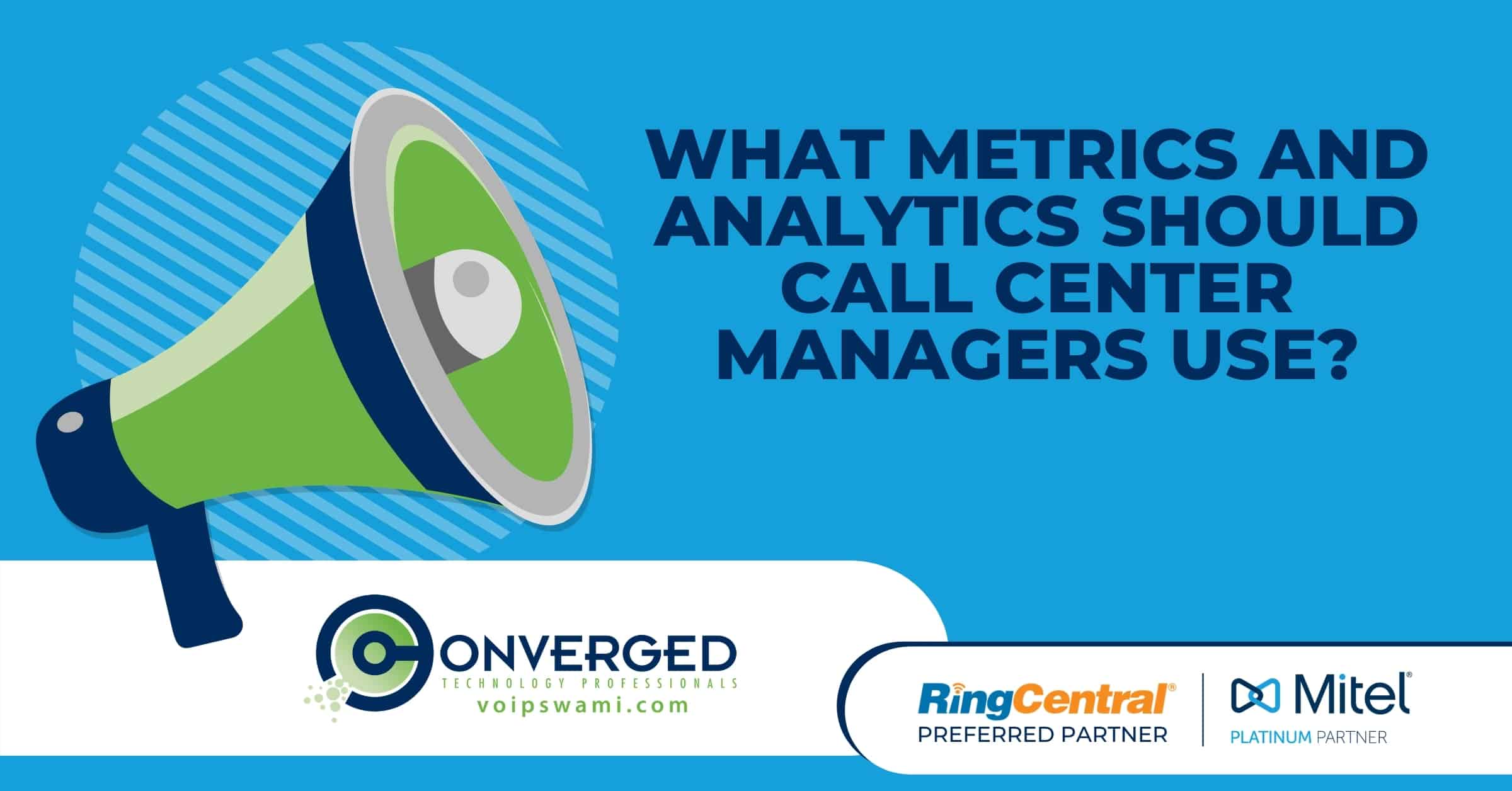 What Metrics and Analytics Should Call Center Managers Use?