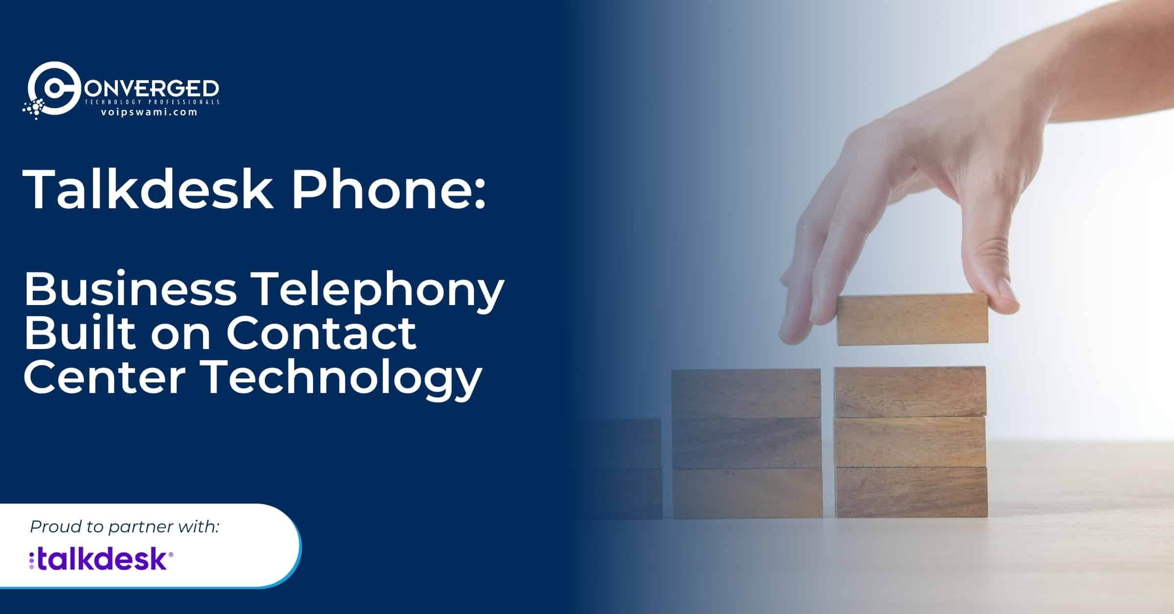 Talkdesk Phone: Business Telephony Built on Contact Center Technology