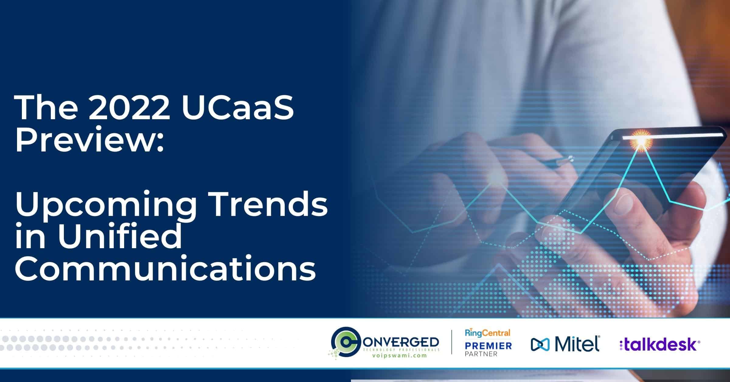 The 2022 UCaaS Preview Upcoming Trends in Unified Communications