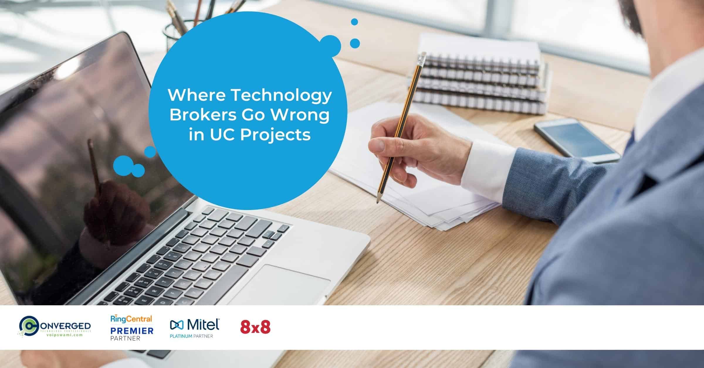Where Technology Brokers Go Wrong in UC Projects