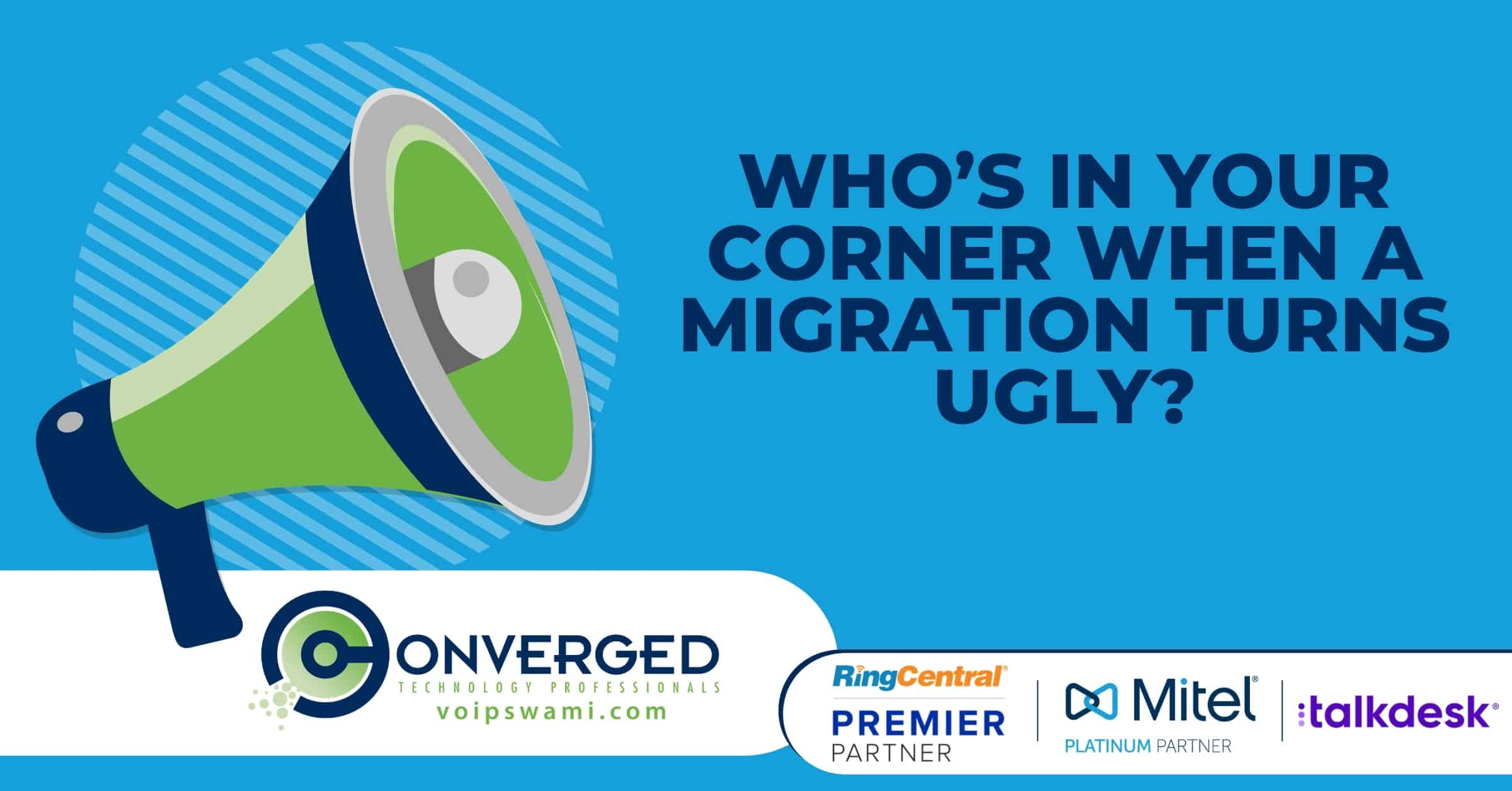 Who’s In Your Corner When a Migration Turns Ugly