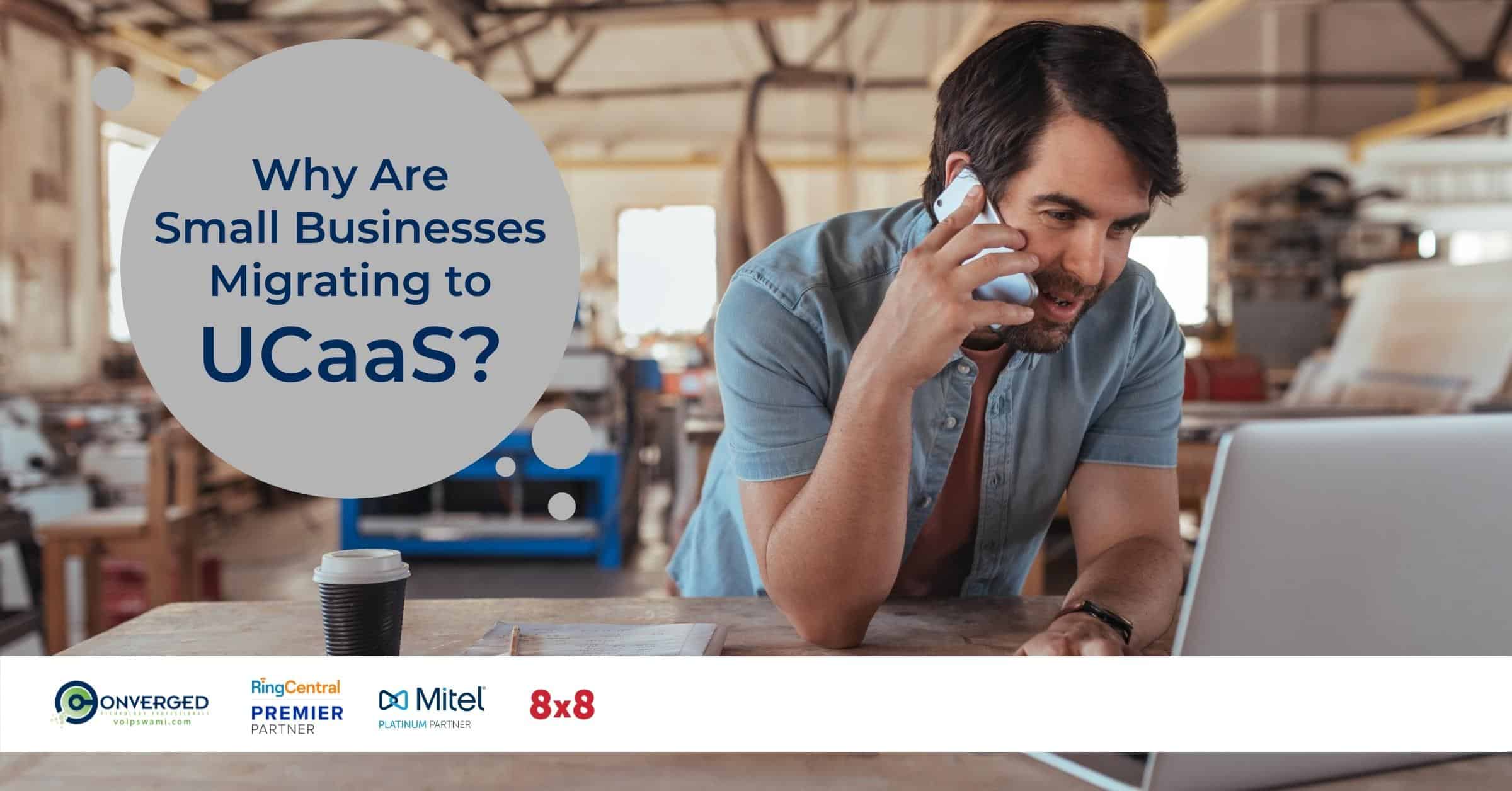 Why are Small Businesses Migrating to UCaaS