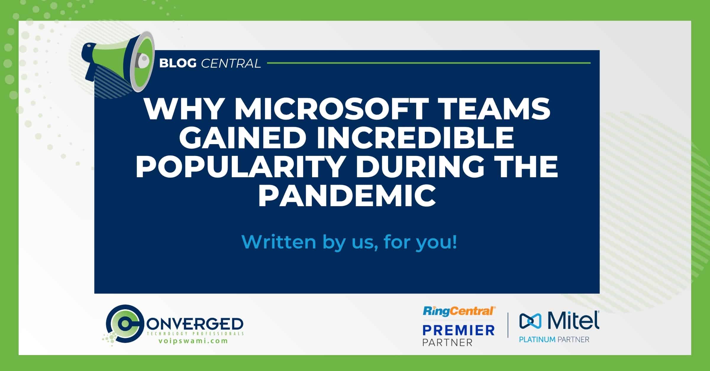 Why Microsoft Teams Gained Incredible Popularity During the Pandemic