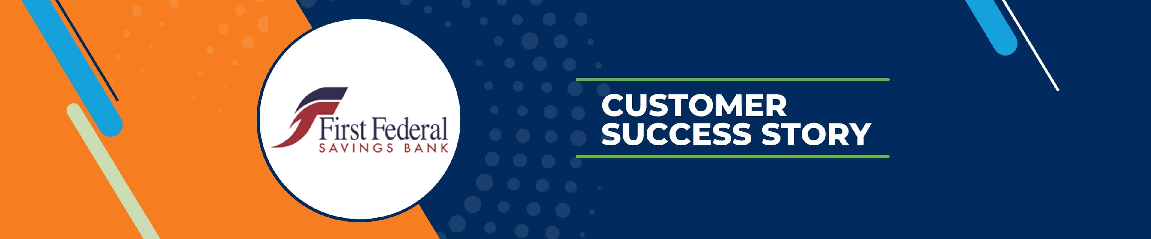 First Federal Customer Success Story